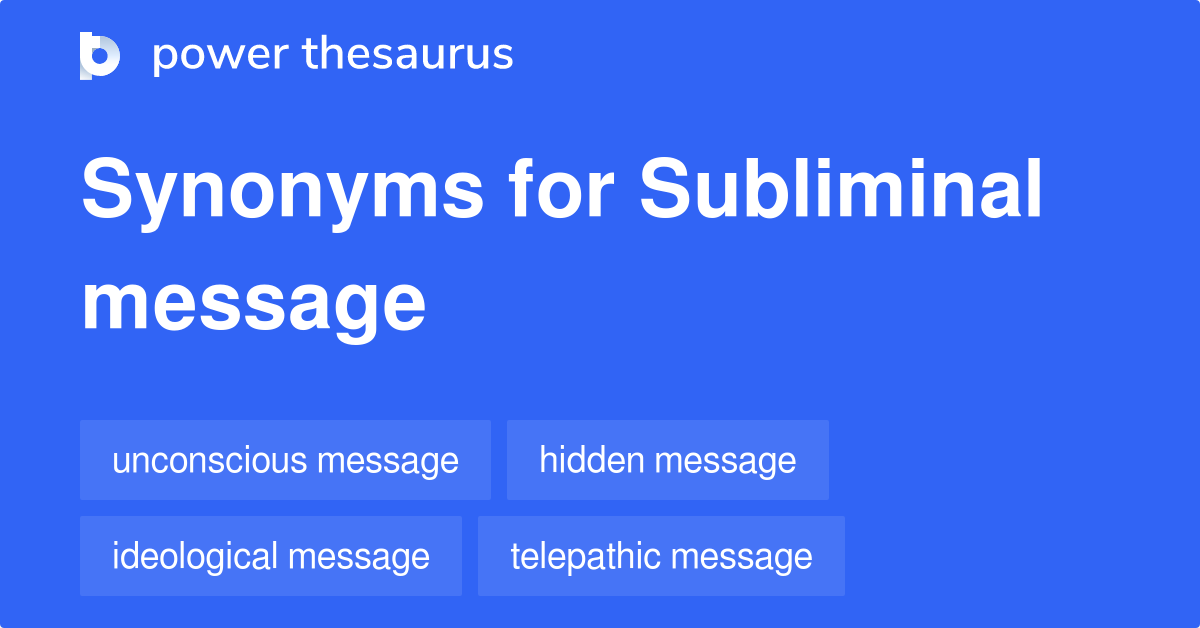 Subliminal Message synonyms 64 Words and Phrases for Subliminal Message