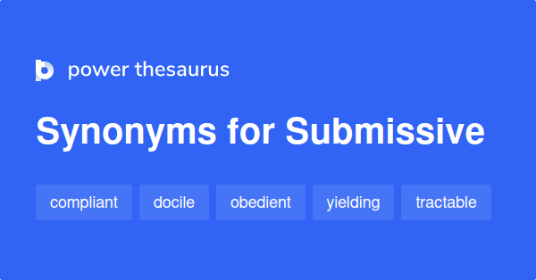 Submissive synonyms - 1 577 Words and Phrases for Submissive