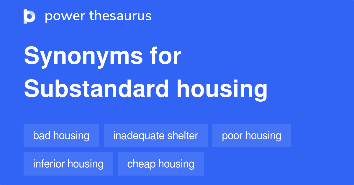 Substandard Housing synonyms 162 Words and Phrases for Substandard