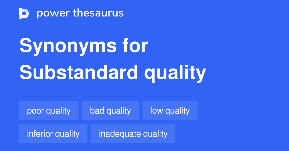 Substandard Quality synonyms 197 Words and Phrases for Substandard