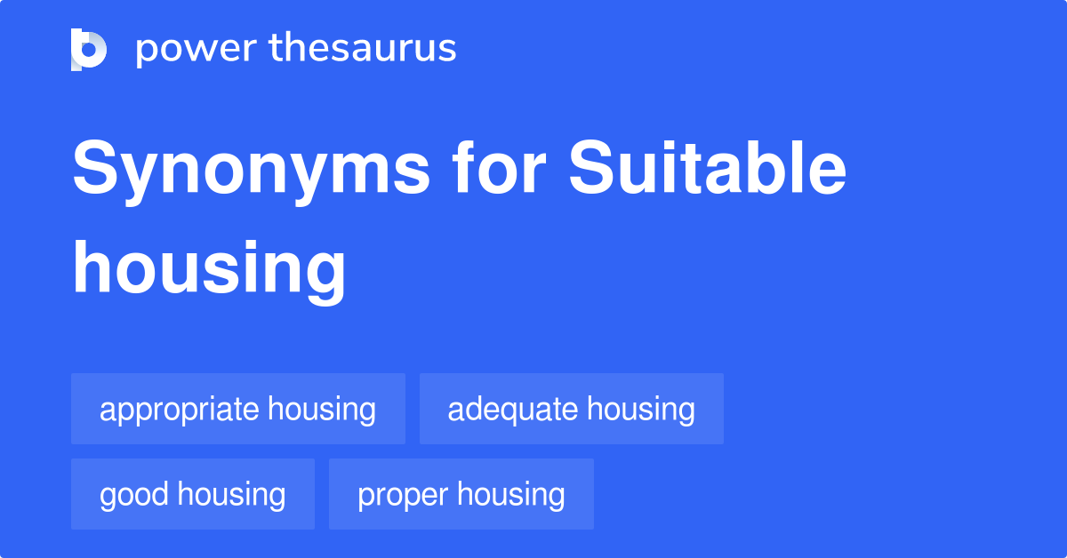 Suitable Housing synonyms 48 Words and Phrases for Suitable Housing