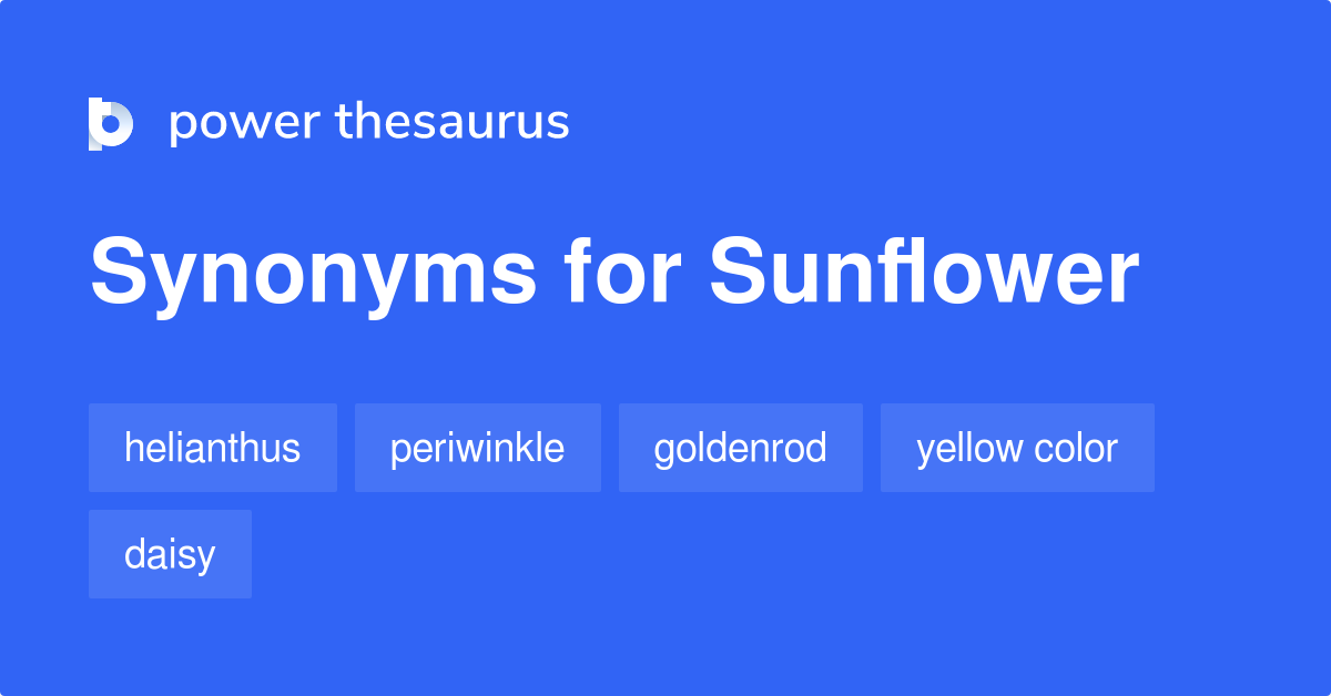 Sunflower synonyms 659 Words and Phrases for Sunflower