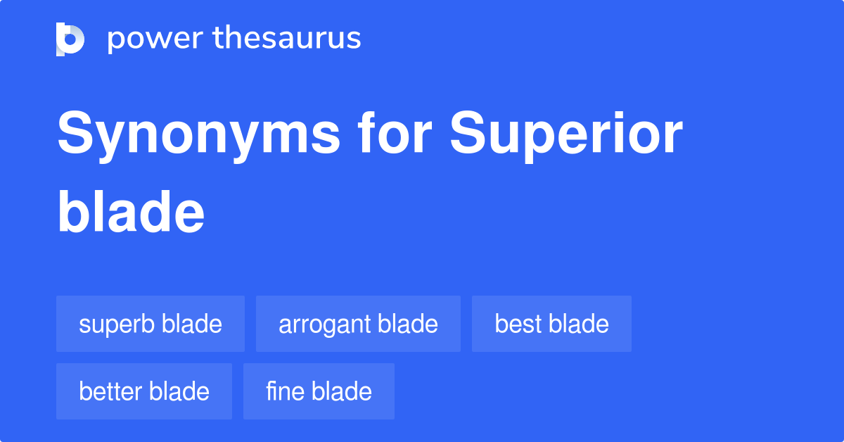 Superior Blade synonyms 8 Words and Phrases for Superior Blade