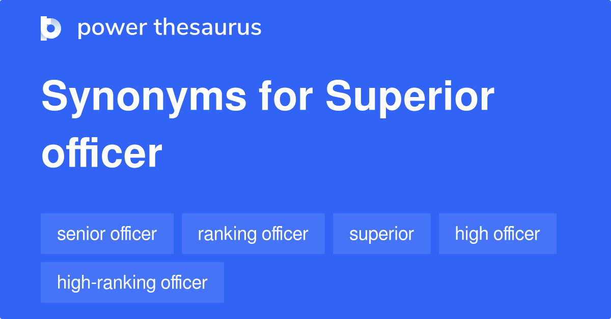 Superior Officer synonyms 249 Words and Phrases for Superior Officer