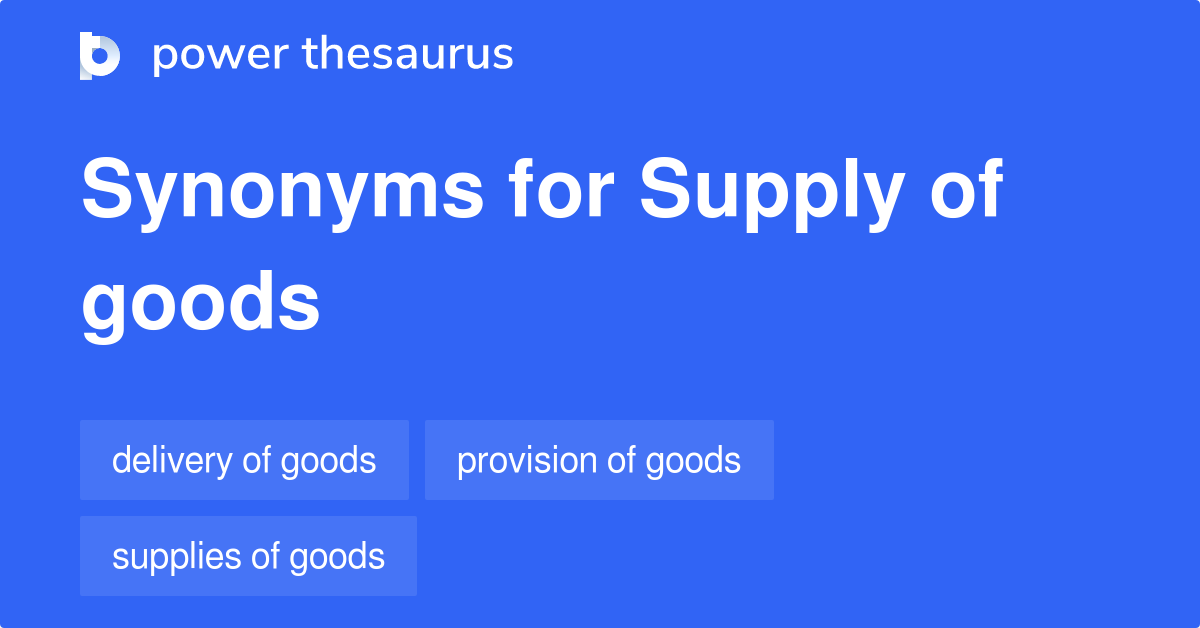 Supply Of Goods synonyms 44 Words and Phrases for Supply Of Goods
