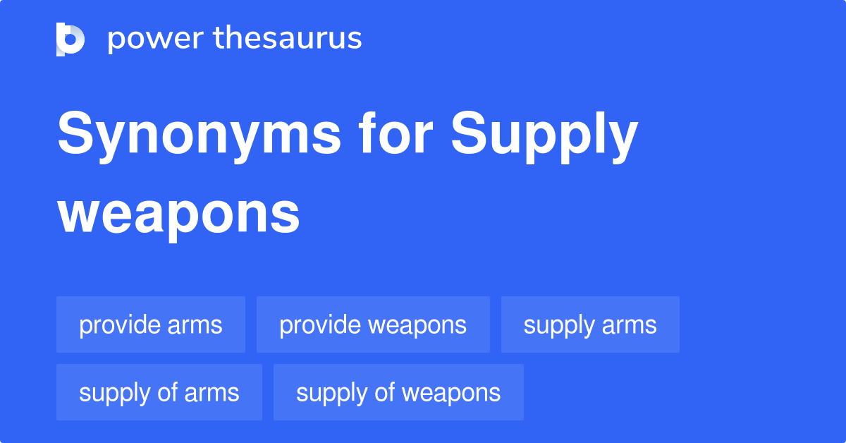 Supply Weapons synonyms 32 Words and Phrases for Supply Weapons