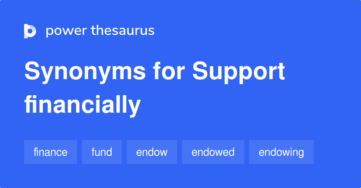 Support Financially synonyms 297 Words and Phrases for Support