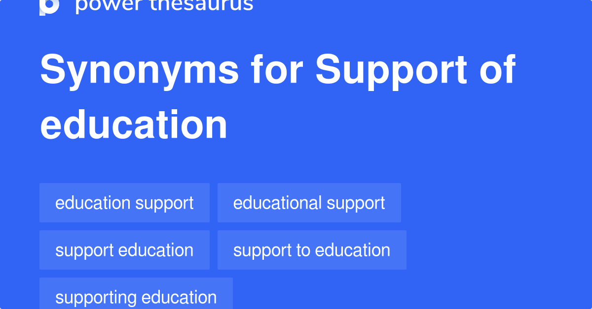 Support Of Education synonyms 17 Words and Phrases for Support Of