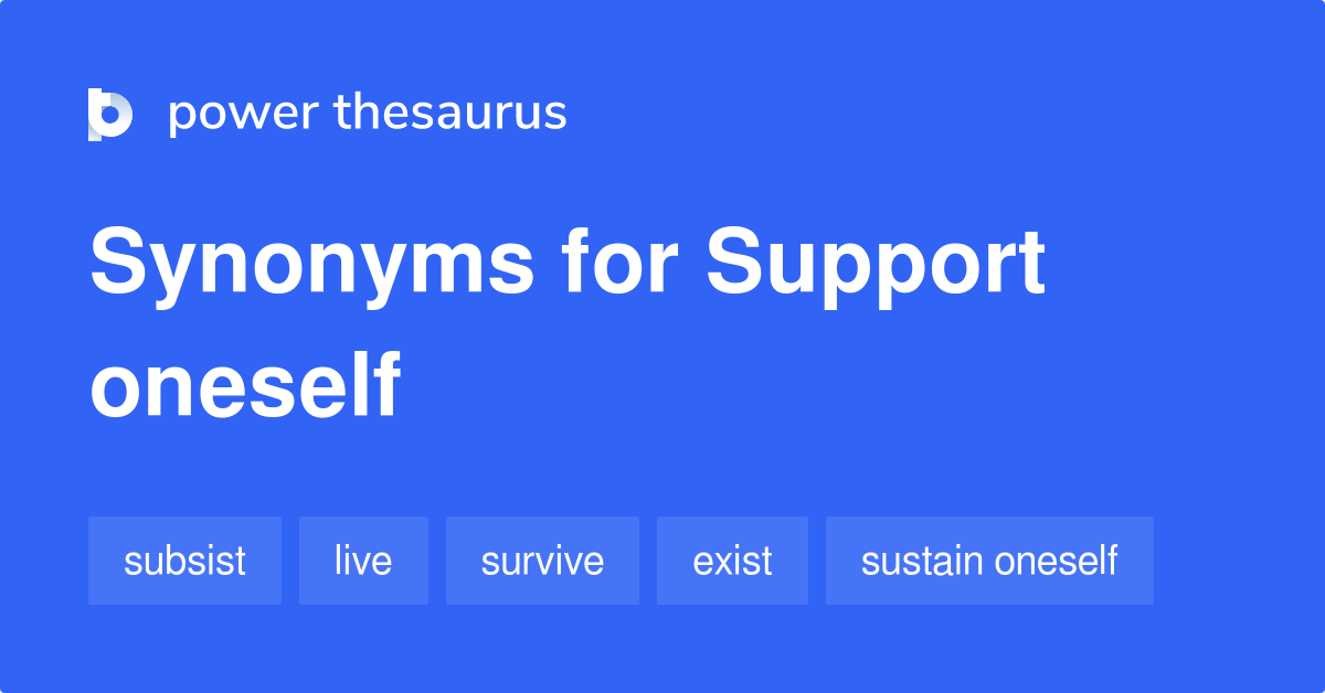 Support Oneself synonyms 210 Words and Phrases for Support Oneself