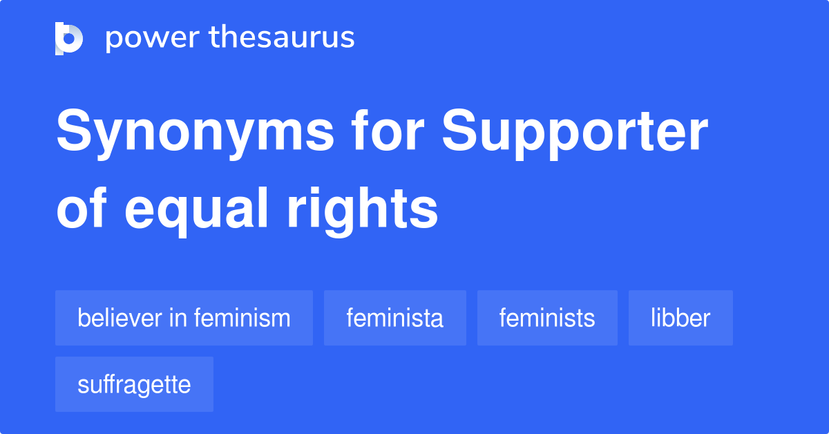 Supporter Of Equal Rights synonyms 13 Words and Phrases for Supporter
