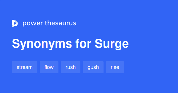 Surge Synonyms 1 824 Words And Phrases For Surge
