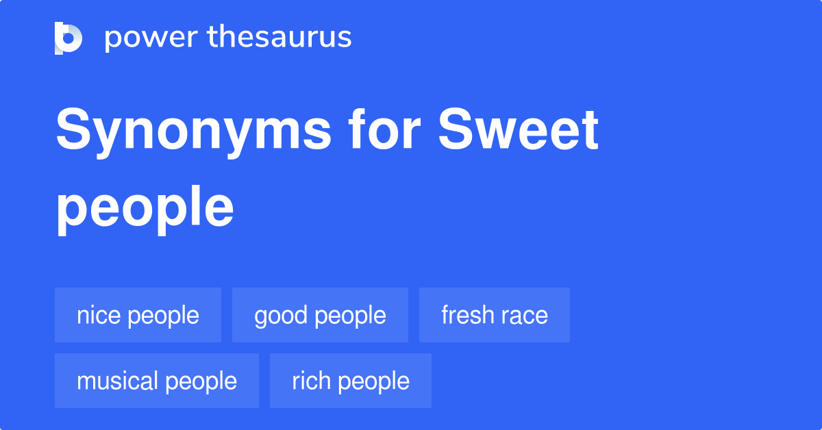 Sweet People synonyms 82 Words and Phrases for Sweet People