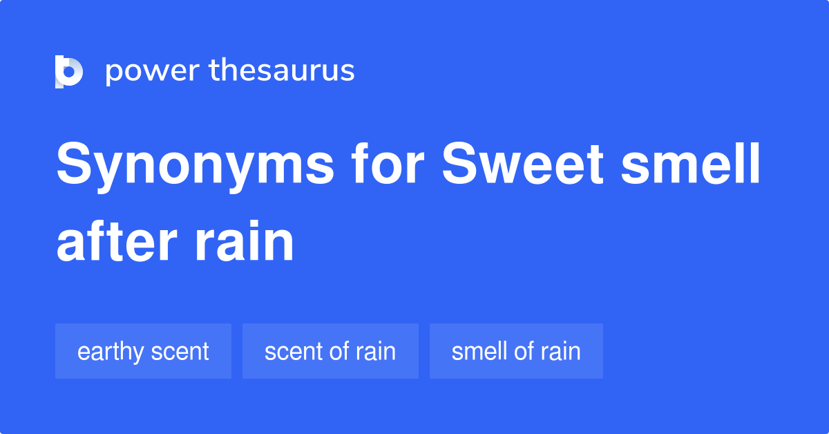 Sweet Smell After Rain synonyms 8 Words and Phrases for Sweet Smell After Rain