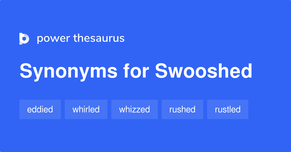 Swooshed synonyms - 38 Words and Phrases for Swooshed