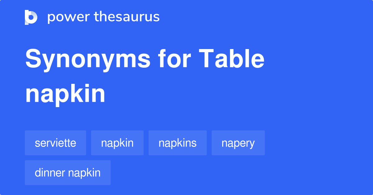 Table Napkin synonyms 55 Words and Phrases for Table Napkin