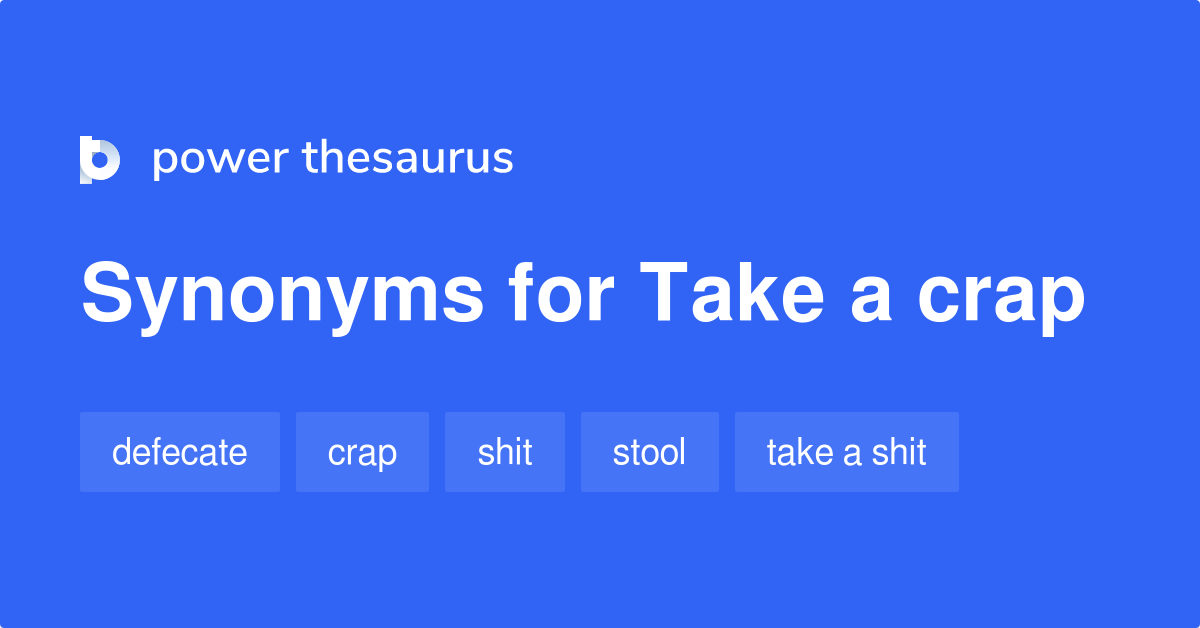 Take A Crap synonyms 188 Words and Phrases for Take A Crap