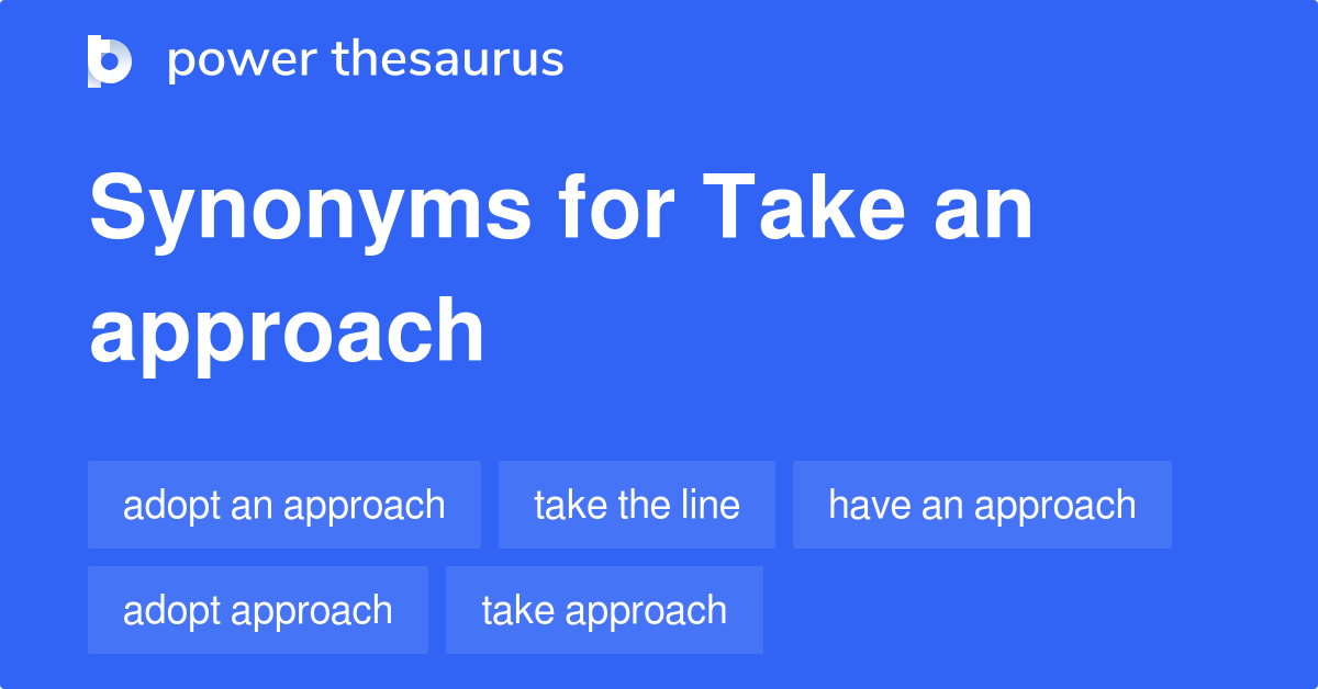 Take An Approach synonyms 121 Words and Phrases for Take An Approach