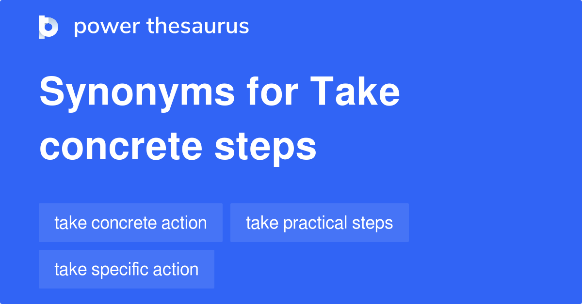 Take Concrete Steps synonyms 44 Words and Phrases for Take Concrete Steps