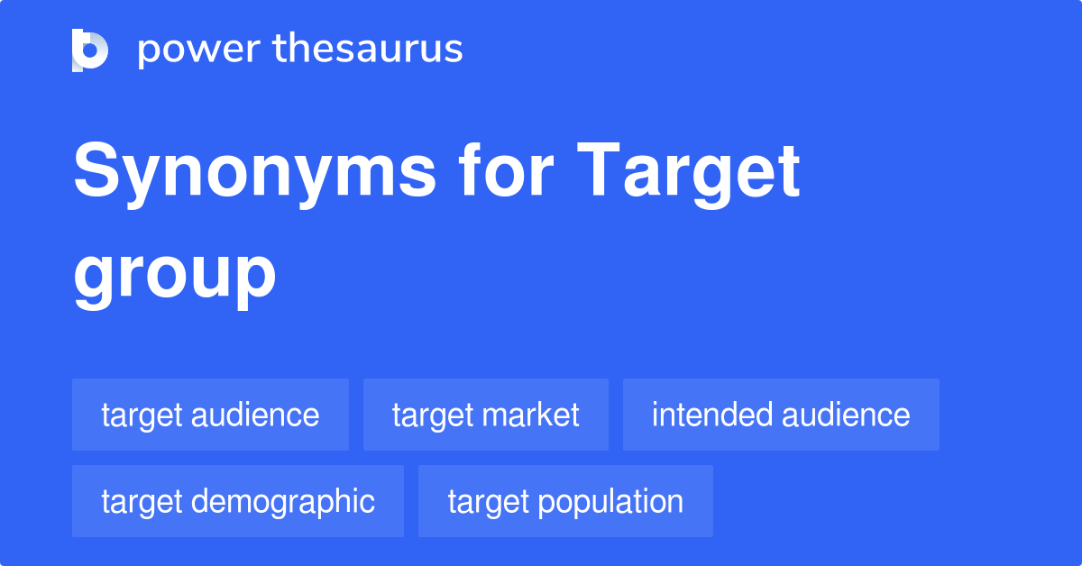 Target Group synonyms 133 Words and Phrases for Target Group