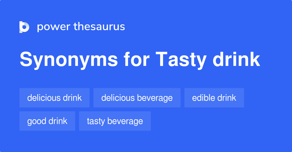 Tasty Drink synonyms 25 Words and Phrases for Tasty Drink