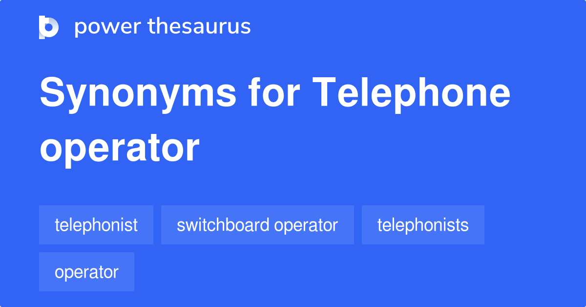 Telephone Operator synonyms 35 Words and Phrases for Telephone Operator