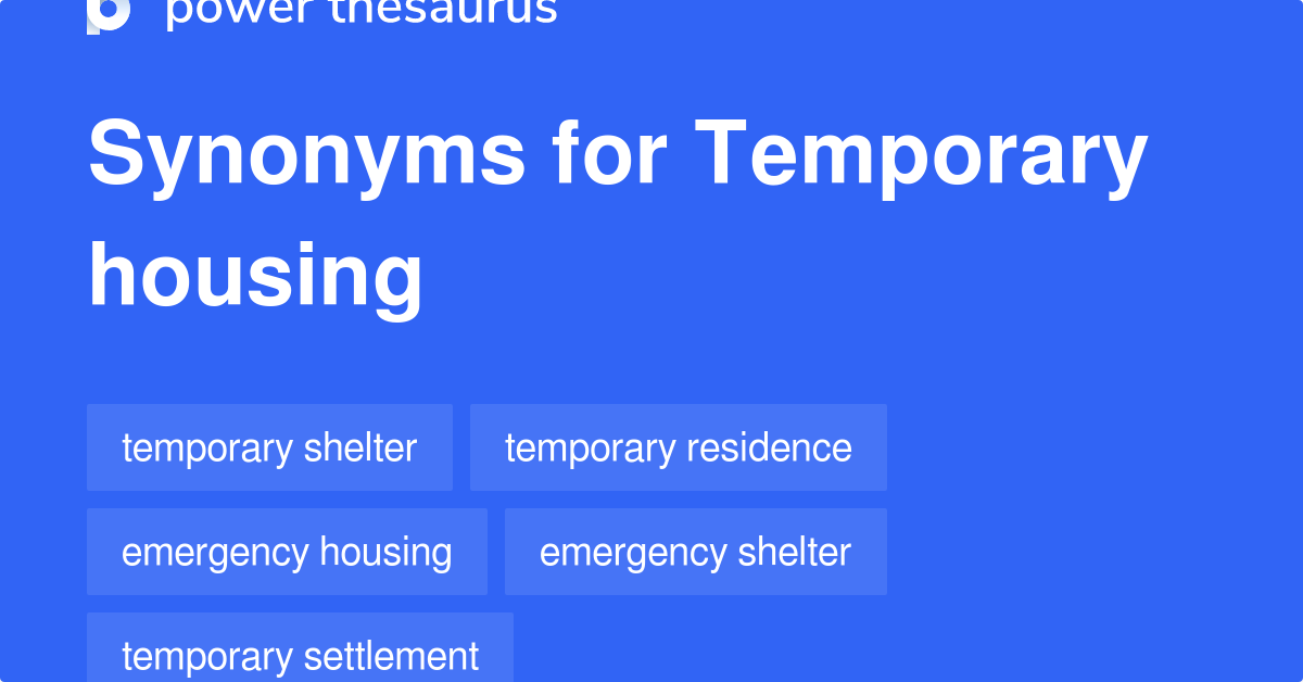 Temporary Housing synonyms 489 Words and Phrases for Temporary Housing