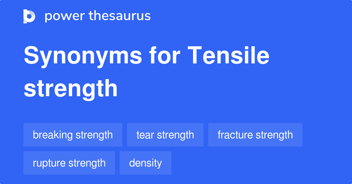 Tensile Strength synonyms 232 Words and Phrases for Tensile Strength