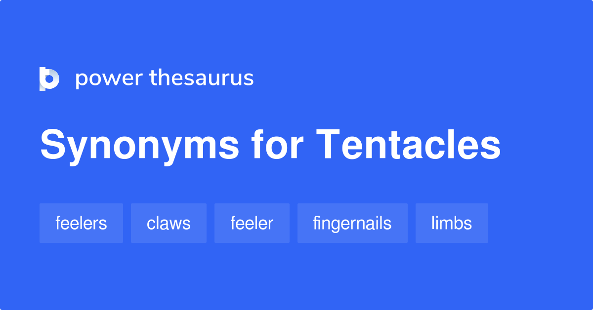 Tentacles synonyms 159 Words and Phrases for Tentacles
