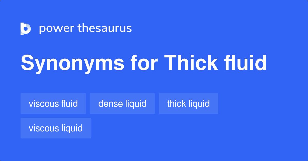 Thick Fluid synonyms 95 Words and Phrases for Thick Fluid