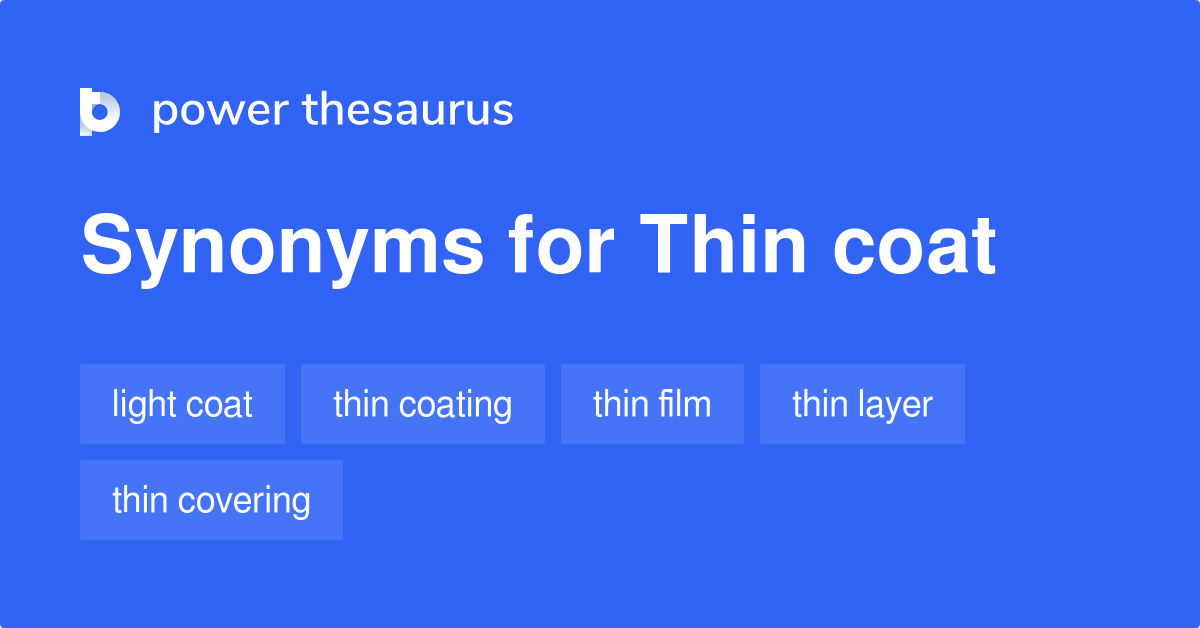 Thin Coat synonyms 74 Words and Phrases for Thin Coat