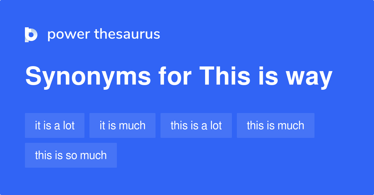 This Is Way synonyms 45 Words and Phrases for This Is Way