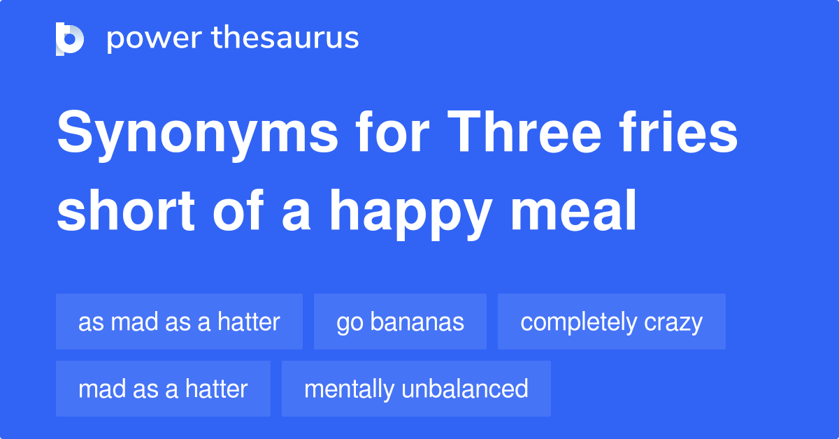 Three Fries Short Of A Happy Meal synonyms 275 Words and Phrases for