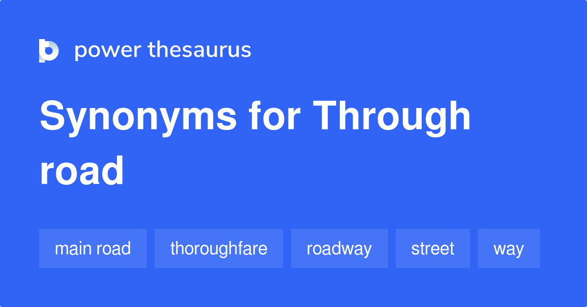 Through Road synonyms 78 Words and Phrases for Through Road