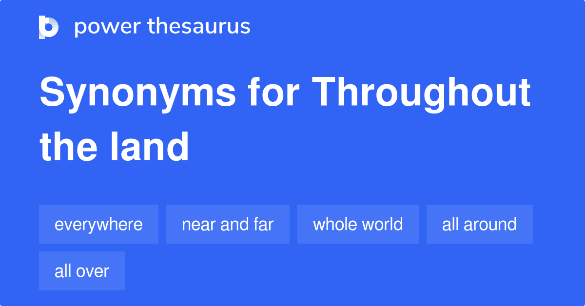 Throughout The Land synonyms 151 Words and Phrases for Throughout The
