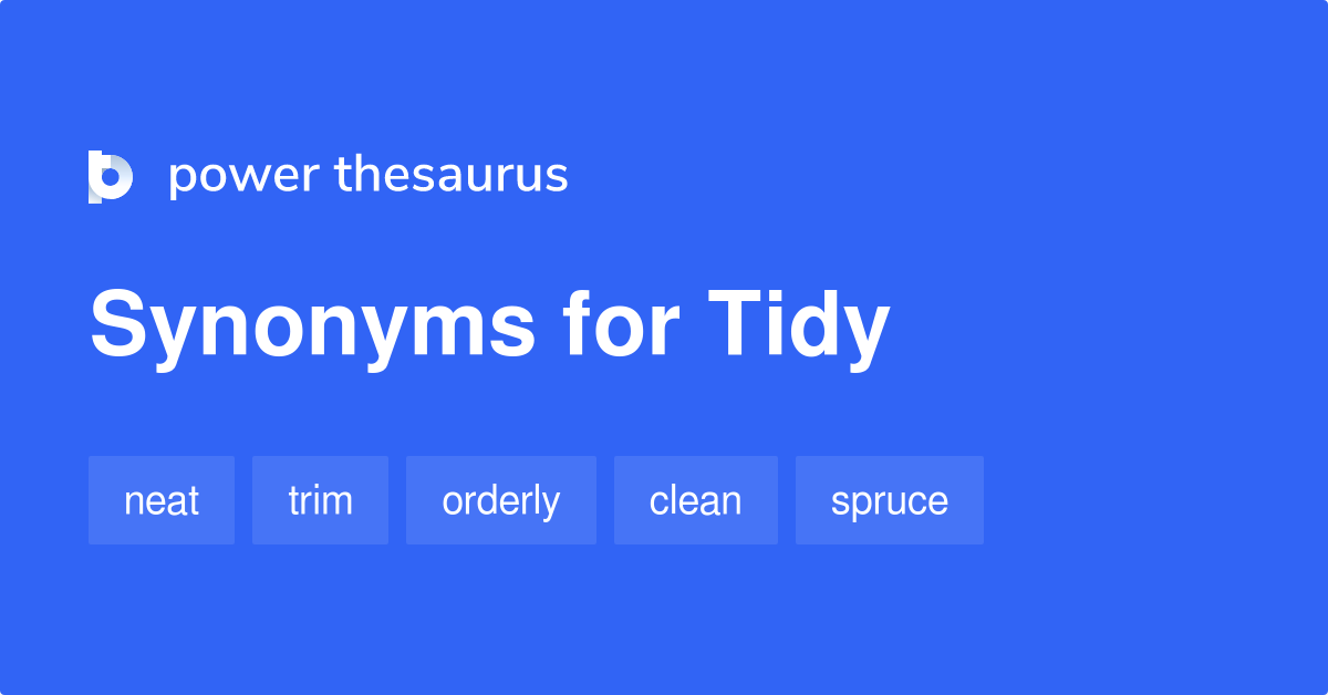 https://www.powerthesaurus.org/_images/terms/tidy-synonyms-2.png