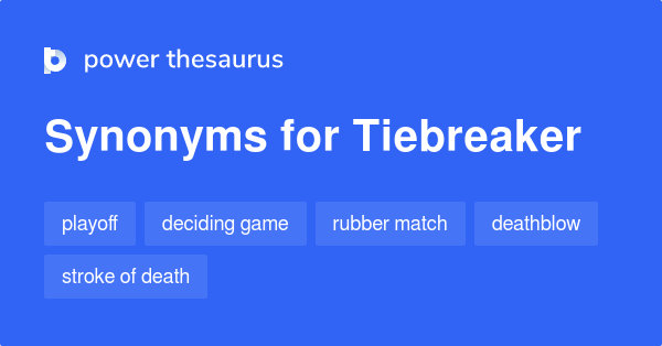 Tiebreaker synonyms - 63 Words and Phrases for Tiebreaker