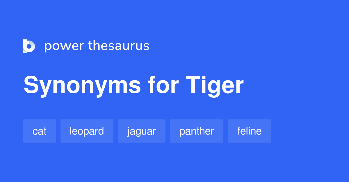 15 Synonyms for Tiger related to Masculinity