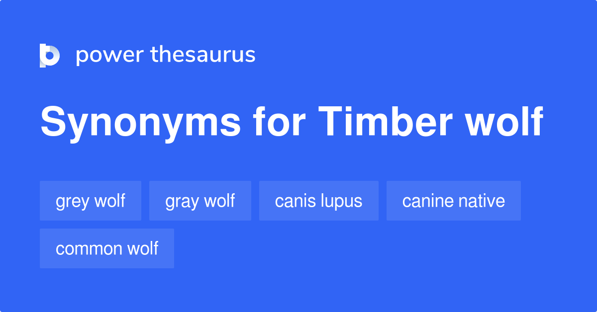 Timber Wolf synonyms - 26 Words and Phrases for Timber Wolf