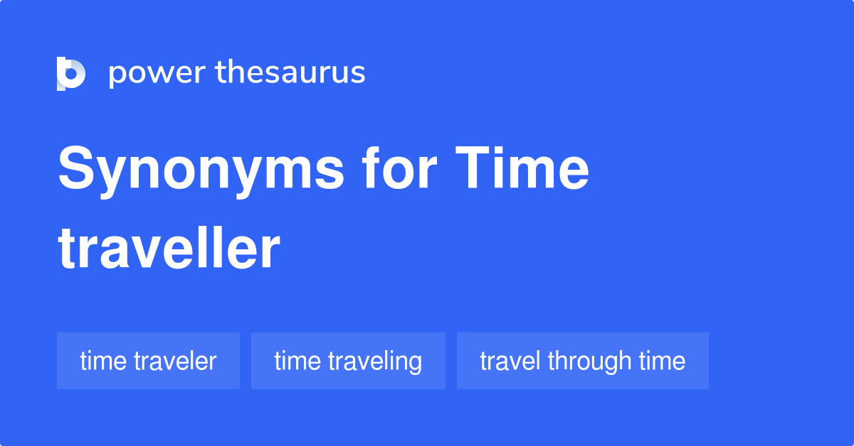 time traveller meaning synonyms