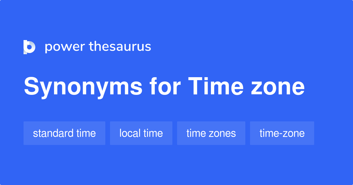 Time Zone synonyms 116 Words and Phrases for Time Zone