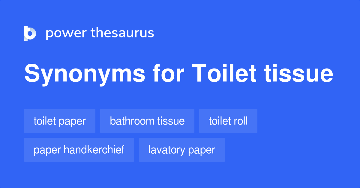 Toilet Tissue synonyms 23 Words and Phrases for Toilet Tissue