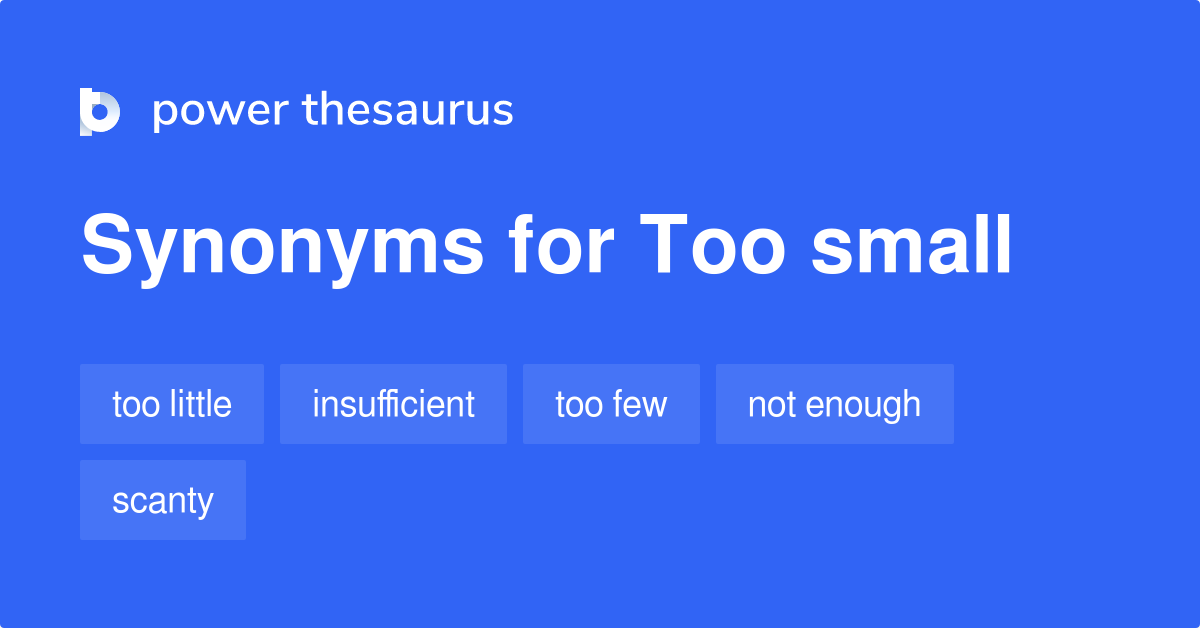 Too Small synonyms - 125 Words and Phrases for Too Small