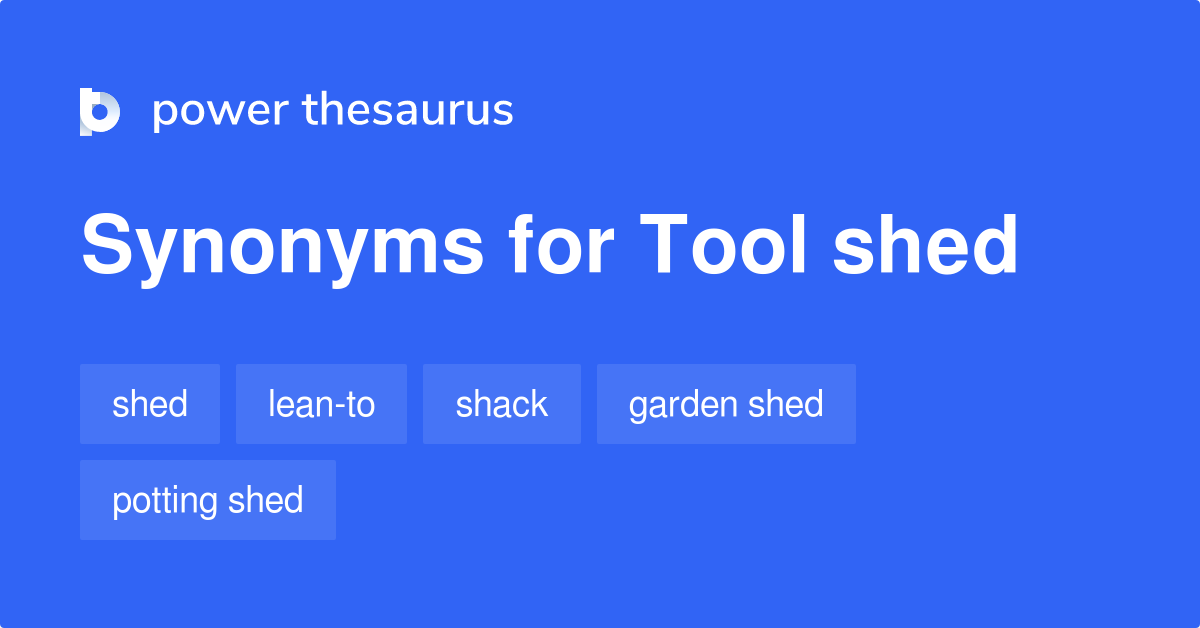 Tool Shed synonyms 50 Words and Phrases for Tool Shed