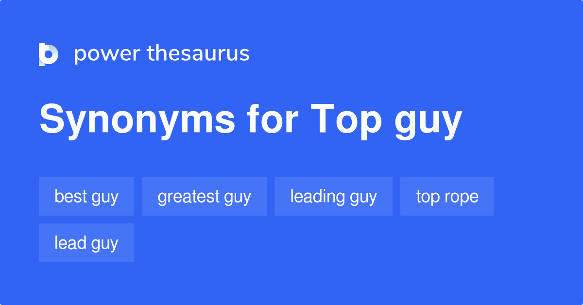 Top Guy synonyms 73 Words and Phrases for Top Guy