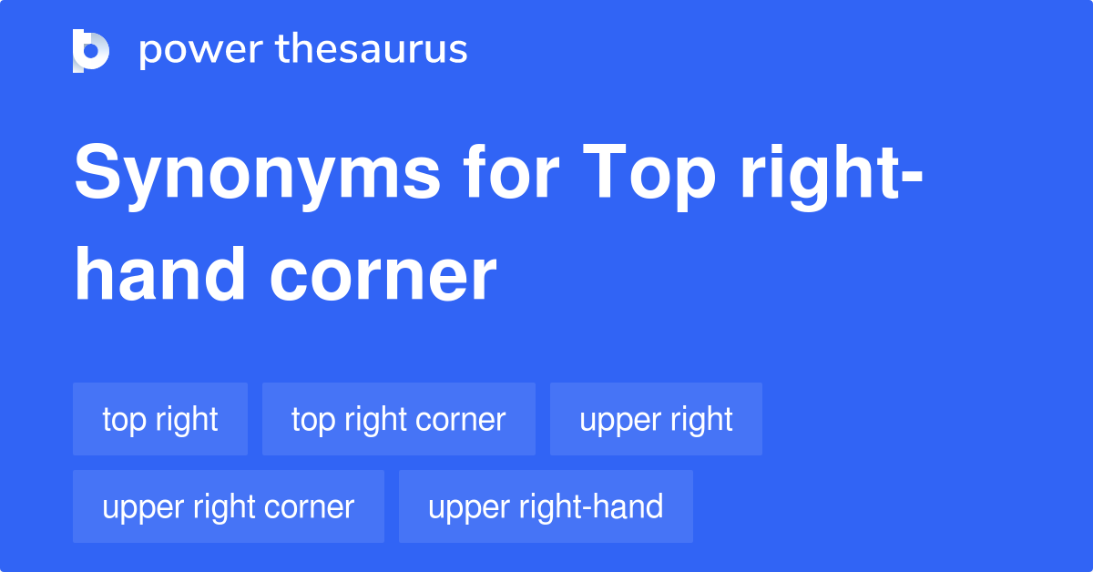 Top Righthand Corner synonyms 46 Words and Phrases for Top Right