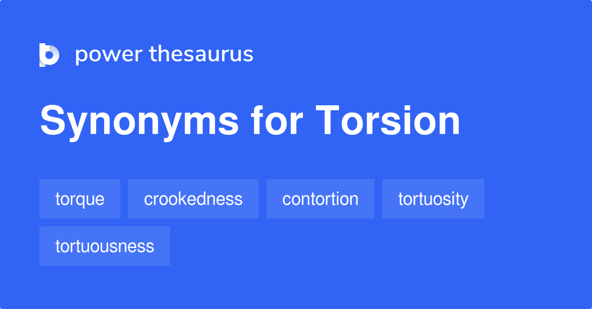 Torsion synonyms 238 Words and Phrases for Torsion