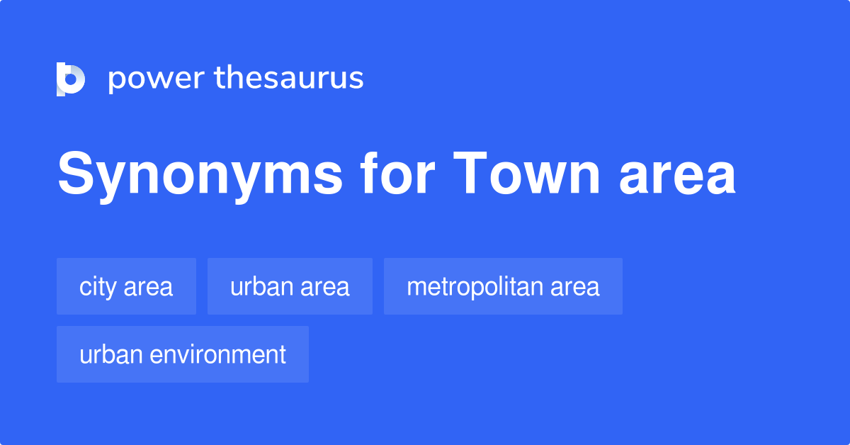 Town Area synonyms 39 Words and Phrases for Town Area