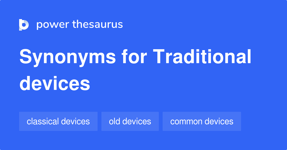 Traditional Devices synonyms 57 Words and Phrases for Traditional Devices