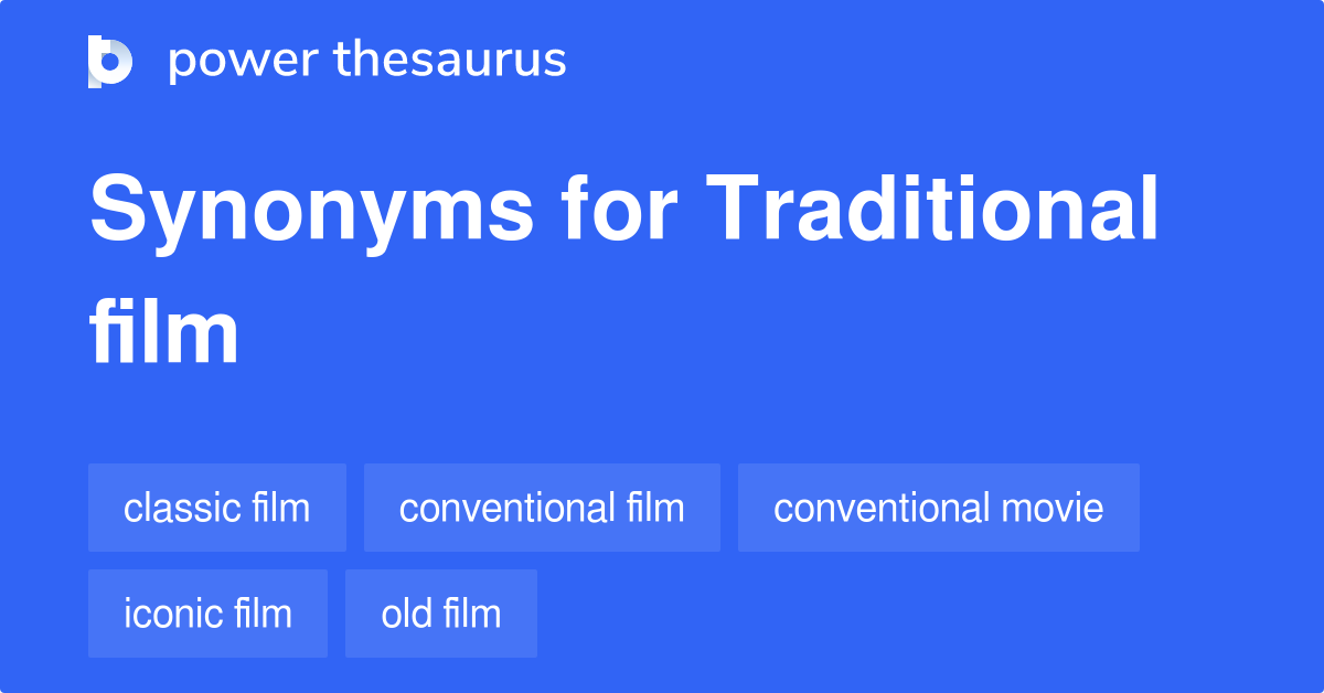 Traditional Film synonyms 72 Words and Phrases for Traditional Film
