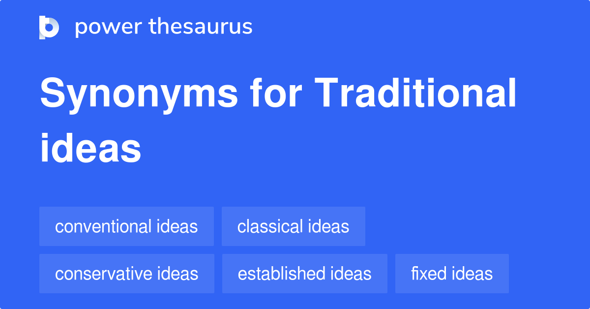 TRADITIONAL IDEAS Synonyms 57 Similar Phrases